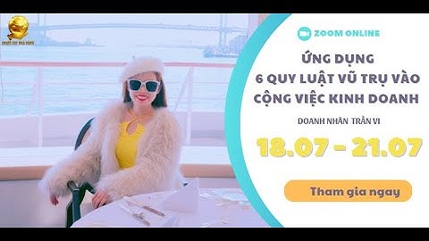 Ngày 1: Ứng Dụng 6 Qui Luật Của Vũ Trụ Vào Trong Công Việc Kinh Doanh