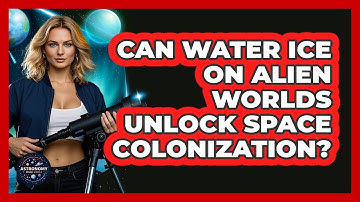 Can Water Ice On Alien Worlds Unlock Space Colonization? - Astronomy Made Simple