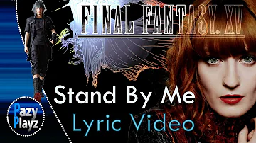 Florence + The Machine | Stand By Me | Studio Version | Lyric Video | Final Fantasy XV | Tribute HD