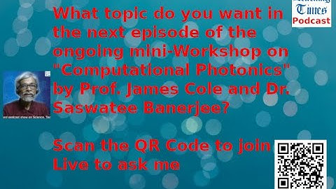 Learning Times Podcast on Computational Photonics: What do you want in the Part III episode?