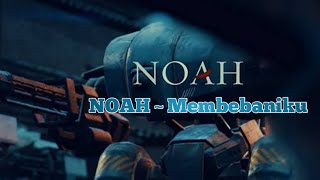 NOAH - Membebaniku | Lyrics Video
