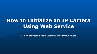 how to initialize an ip camera using web service