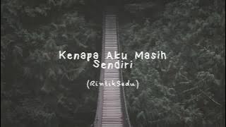 Musikalisasi Fiksionalisme : Kenapa Aku Masih Sendiri (rintiksedu)