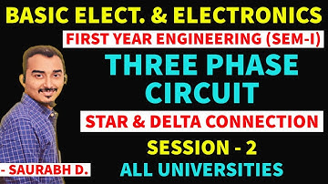 THREE PHASE CIRCUIT | S-2 | STAR | DELTA | FIRST YEAR ENGINEERING | BEE | SAURABH DAHIVADKAR