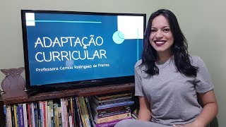Adaptação Curricular para alunos com deficiência - Prof. Camila Rodrigues