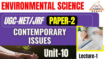 Contemporary Issues || UNIT-10 || UGC-NET/JRF || Environmental Science | EVS Academy