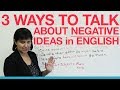 Expressing Negative Ideas in English