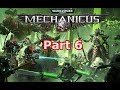 Warhammer 40,000: Mechanicus Part 6