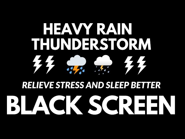 Relieve Stress And Sleep Better With Heavy Rain & Thunderstorm | Rain For Relaxation BLACK SCREEN class=