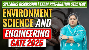 GATE 2025 : Environment science and Engineering | Syllabus Discussion | Exam Preparation Strategy
