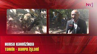 Nursu Kəhri̇zi̇ndə Təmi̇r - Bərpa İşləri̇