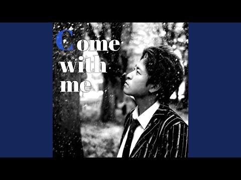 Come with me