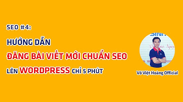 SEO #4: Hướng dẫn đăng bài viết mới chuẩn SEO lên Wordpress chỉ 5 phút | Võ Việt Hoàng Official