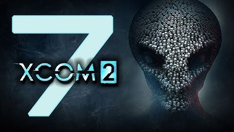 VikingBrent Sucks at XCOM 2 - Twitch Stream part 7