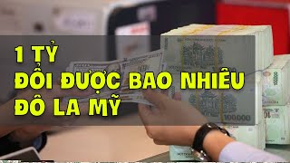 1 tỷ tiền Việt đổi được bao nhiêu đô Mỹ ? Mã Tiền tệ là gì ?