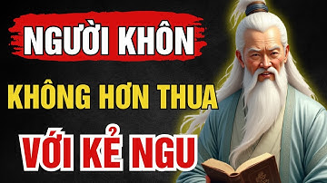 Cổ Nhân Dạy: Người Khôn Không Lo Không Tức Không Cãi - Đỉnh Cao Trí Tuệ Là Lòng An