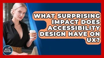 What Surprising Impact Does Accessibility Design Have On UX? - The Startup Growth Hub