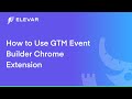 Comment utiliser lextension chrome du gnrateur dvnements gtm