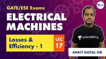 Electrical Machines | Lec 17 | Losses & Efficiency (Part 1) | GATE Electrical Engineering