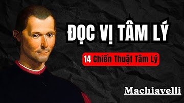 Machiavelli : Cách Đọc Vị Bất Kỳ Ai Ngay Lập Tức – 14 Chiêu Tâm Lý