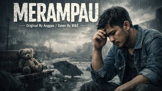 Merampau / Anggas - Cover Version By W&E 