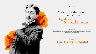 Muerte y transfiguración de un gran autor. El legado de Marcel Proust ... | Sesión 7