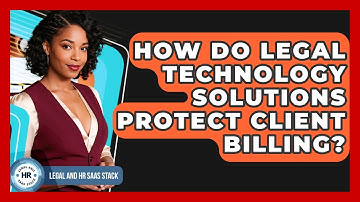 How Do Legal Technology Solutions Protect Client Billing? - Legal And HR SaaS Stack