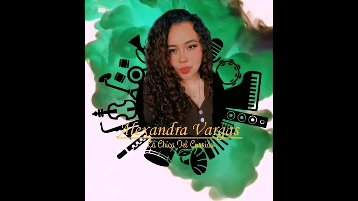INTRO - ALEXANDRA VARGAS - LA CHICA DEL CORRIDO