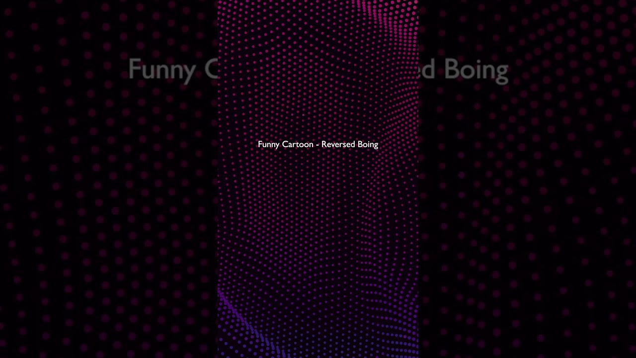 Funny Cartoon - Reversed Boing Sound Effect