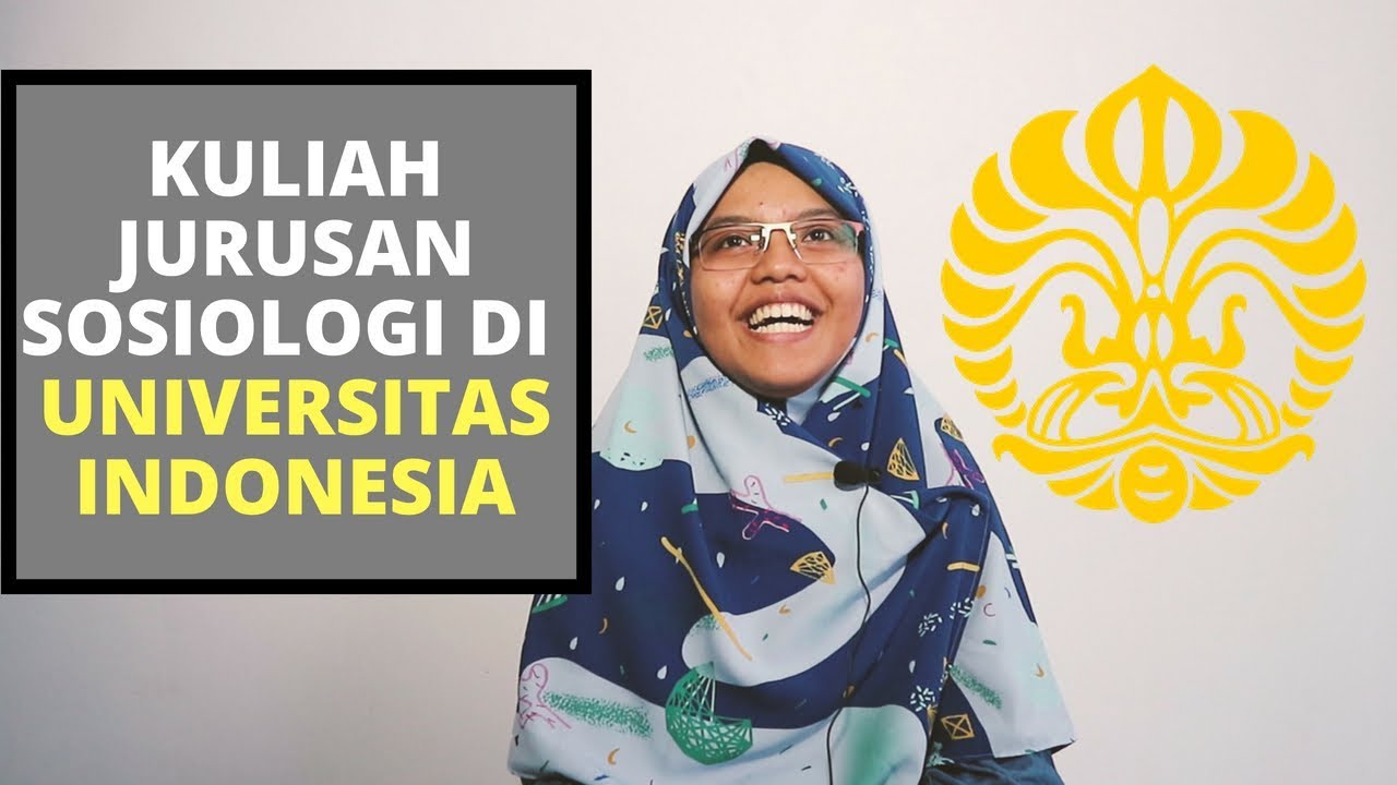  KULIAH  JURUSAN  SOSIOLOGI DI UNIVERSITAS INDONESIA  YouTube