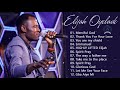 Elijah Oyelade - Best Playlist Of Gospel Songs 2021 - Good anointing song in the morning