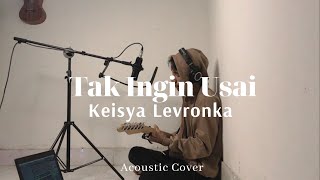 Tak Ingin Usai - Keisya Levronka (Ryanded Cover)