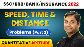 Speed, Time & Distance - Problems (Part 3) | Quantitative Aptitude | SSC/RRB/BANK/Insurance Exam