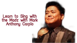 Learn to Sing with the Madz with Mark Anthony Carpio