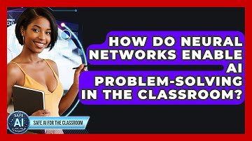 How Do Neural Networks Enable AI Problem-solving In The Classroom? - Safe AI for The Classroom
