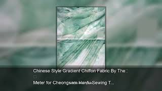 Chinese Style Gradient Chiffon Fabric By The Meter for Cheongsam Hanfu Sewing Thin Printed Bamb screenshot 5