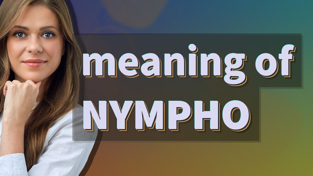 Nympho | meaning of Nympho - YouTube
