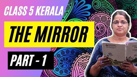 CLASS 5 | ENGLISH | UNIT 1 | THE MIRROR | PART 1| KERALA SYLLABUS