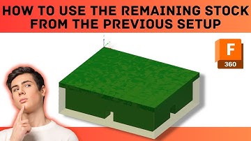 How to use the remaining stock from the previous setup in fusion 360