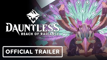 Dauntless: Reach of Radiance - Official Launch Trailer