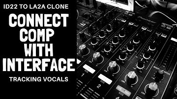 How To Connect Compressor with Interface ID22 (VOCALS)!