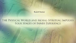 The Physical World and Moral–Spiritual Impulses Four Stages of Inner Experience by Rudolf Steiner
(Dornach, 21 April 1923)
From The Aims of Anthroposophy and the Purpose of the Goetheanum CW 84
(Titles of individual videos in general not titles given by Rudolf Steiner)
All rights reserved. Rudolf Steiner Press in association with Rudolf Steiner Audio.
https://www.rudolfsteinerpress.com/
https://steinerbooks.org/
http://rudolfsteineraudio.com/ The Physical World and Moral–Spiritual Impulses Four Stages of Inner Experience by Rudolf Steiner