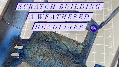 HOW TO: Scratch Building a weathered scale model interior head liner with basic materials