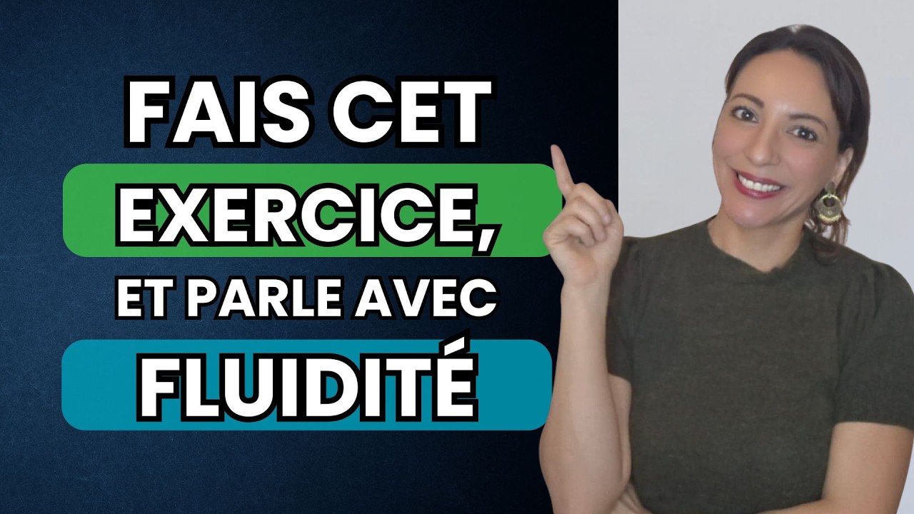 Fais cet exercice et parle avec fluidité !