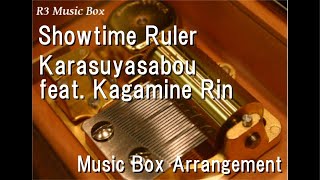 Showtime Ruler/Karasuyasabou feat. Kagamine Rin [Music Box]