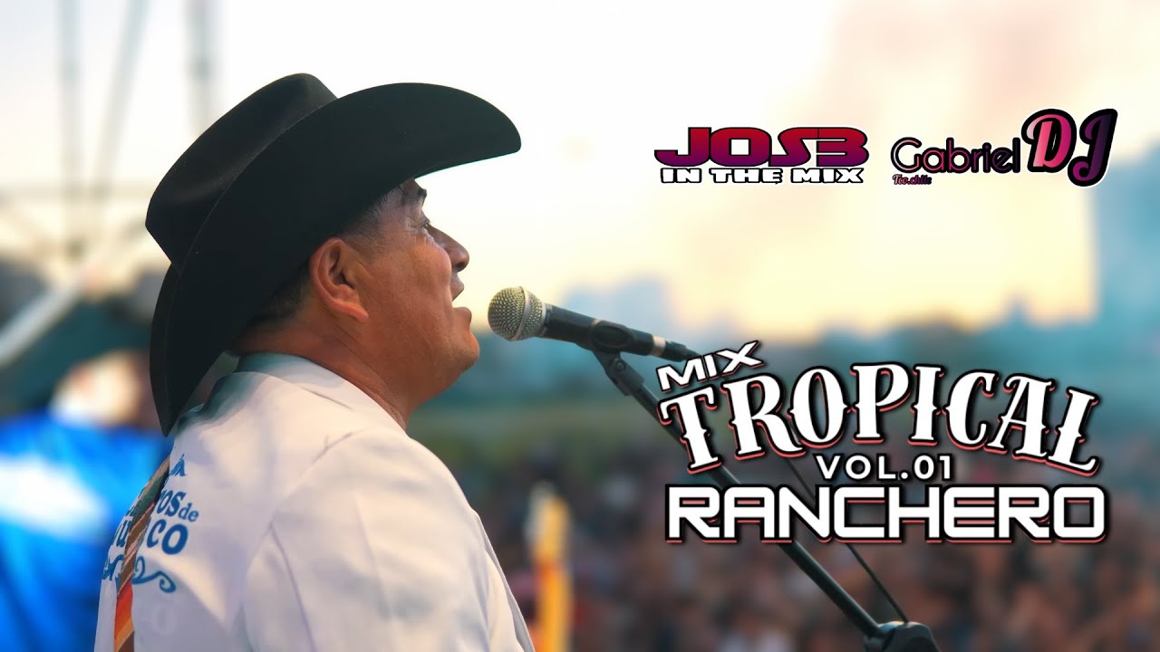 Mix Tropical Ranchero Vol.01 JOS3 ITM ft @GabrielDj_novenaregion