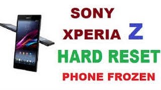 2 Ways To Unlock Sony Xperia Z Pattern Or Password ( Xperia Z Hard Reset )