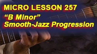 Micro Lesson 257: "B Minor" Smooth-Jazz Progression