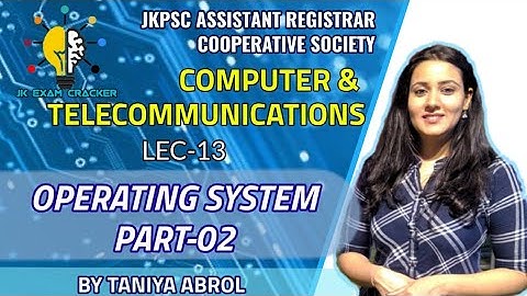 OPERATING SYSTEM-02 II COMPUTER AND TELECOMMUNICATIONS II JKPSC ARCS II JKSSB EXAMS