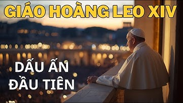 🕊️ Đức Giáo Hoàng LEO XIV: Ba DẤU ẤN đầu tiên định hình triều đại mới